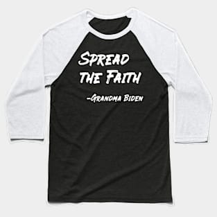 Spread the Faith - Grandma Biden Baseball T-Shirt